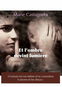 Et L'ombre devint lumière (eBook, ePUB) - Castagnera, Marie