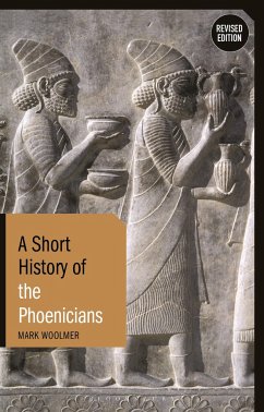 A Short History of the Phoenicians - Woolmer, Mark