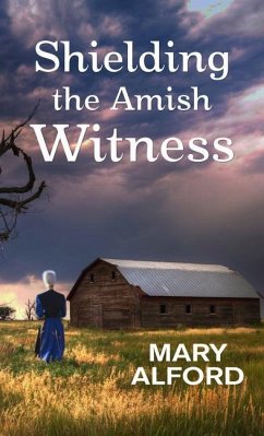 Shielding the Amish Witness - Alford, Mary