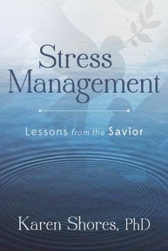 Stress Management: Lessons from the Savior - Shores, Karen