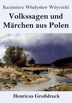 Volkssagen und Märchen aus Polen (Großdruck) - Wójcicki, Kazimierz W¿adys¿aw