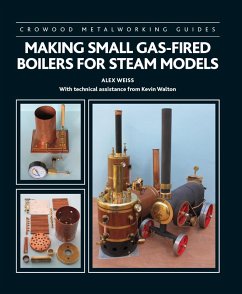 Making Small Gas-Fired Boilers for Steam Models (eBook, ePUB) - Weiss, Alex; Walton, Kevin