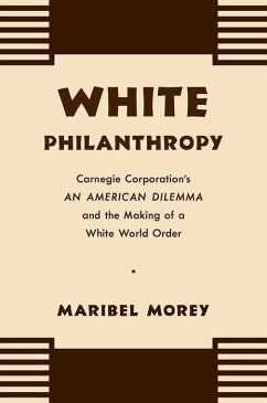 White Philanthropy: Carnegie Corporation's An American Dilemma and the Making of a White World Order