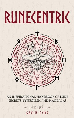 Runecentric: An Inspirational Handbook of Rune Secrets, Symbolism and Mandalas (eBook, ePUB) - Ford, Gavin