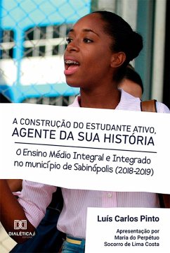 A Construção do Estudante Ativo, Agente da sua História (eBook, ePUB) - Pinto, Luís Carlos