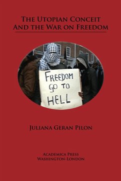 The Utopian Conceit and the War on Freedom (eBook, ePUB) - Pilon, Juliana Geran