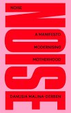 Noise: A Manifesto Modernising Motherhood (eBook, ePUB)