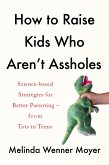 How to Raise Kids Who Aren't Assholes (eBook, ePUB)