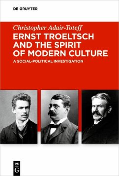 Ernst Troeltsch and the Spirit of Modern Culture (eBook, PDF) - Adair-Toteff, Christopher