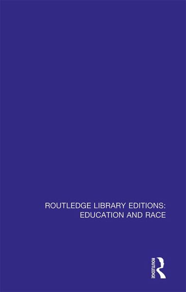 Routledge Library Editions: Education and Race (eBook, PDF) Routledge Library Editions: Education and Race (eBook, PDF)