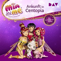 Mia and me: Ankunft in Centopia – Das Hörbuch zur 1. Staffel (MP3-Download) - THiLO,