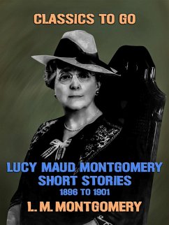 Cover Lucy Maud Montgomery Short Stories, 1896 to 1901 (eBook, ePUB)