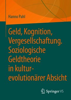 Geld, Kognition, Vergesellschaftung. Soziologische Geldtheorie in kultur-evolutionärer Absicht (eBook, PDF) - Pahl, Hanno