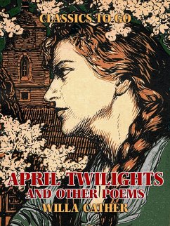 April Twilights, and other poems (eBook, ePUB) - Cather, Willa