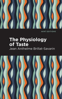 The Physiology of Taste (eBook, ePUB) - Brillat-Savarin, Jean-Anthelme