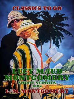 Cover Lucy Maud Montgomery Short Stories, 1904 (eBook, ePUB)