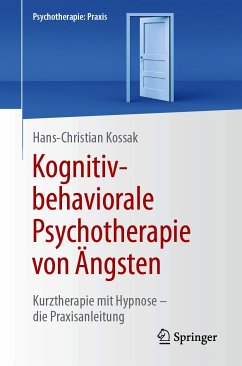 Kognitiv-behaviorale Psychotherapie von Ängsten (eBook, PDF) - Kossak, Hans-Christian