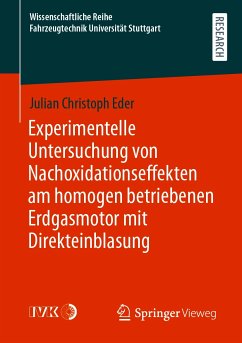 Experimentelle Untersuchung von Nachoxidationseffekten am homogen betriebenen Erdgasmotor mit Direkteinblasung (eBook, PDF) - Eder, Julian Christoph