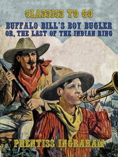 Buffalo Bill's Boy Bugler, Or, The Last of the Indian Ring (eBook, ePUB) - Ingraham, Prentiss