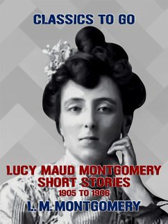 Cover Lucy Maud Montgomery Short Stories, 1905 to 1906 (eBook, ePUB)