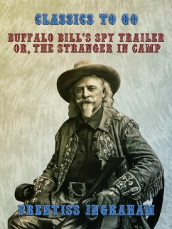 Buffalo Bill's Spy Trailer, Or, The Stranger in Camp (eBook, ePUB) - Ingraham, Prentiss