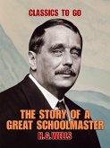 The Story of a Great Schoolmaster (eBook, ePUB)