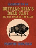 Buffalo Bill's Bold Play, Or, The Tiger of the Hills (eBook, ePUB)
