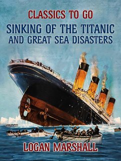 Sinking of the Titanic and Great Sea Disasters (eBook, ePUB) - Marshall, Logan