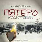 Pyatero. Roman i pyat' rasskazov o staroj Odesse (MP3-Download)