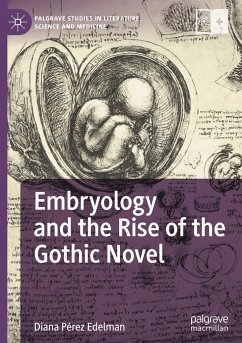 Embryology and the Rise of the Gothic Novel - Edelman, Diana Pérez