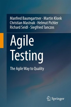 Agile Testing - Baumgartner, Manfred;Klonk, Martin;Mastnak, Christian