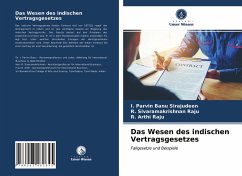 Das Wesen des indischen Vertragsgesetzes - Sirajudeen, I. Parvin Banu;Raju, R. Sivaramakrishnan;Raju, R. Arthi