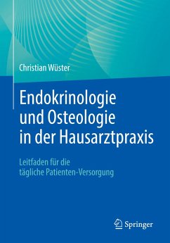 Endokrinologie und Osteologie in der Hausarztpraxis - Wüster, Christian