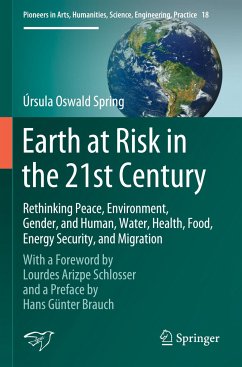 Earth at Risk in the 21st Century: Rethinking Peace, Environment, Gender, and Human, Water, Health, Food, Energy Security, and Migration - Oswald Spring, Úrsula