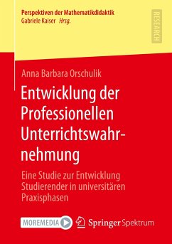 Entwicklung der Professionellen Unterrichtswahrnehmung - Orschulik, Anna Barbara