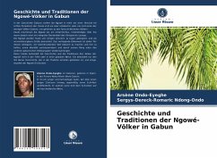 Geschichte und Traditionen der Ngowé-Völker in Gabun - Ondo-Eyeghe, Arsène;Ndong-Ondo, Sergys-Dereck-Romaric