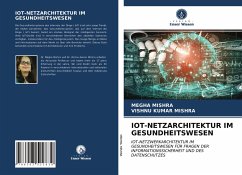 IOT-NETZARCHITEKTUR IM GESUNDHEITSWESEN - MISHRA, MEGHA;MISHRA, VISHNU KUMAR