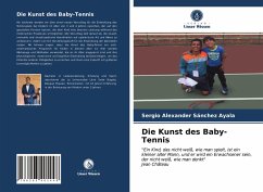 Die Kunst des Baby-Tennis - Sánchez Ayala, Sergio Alexander