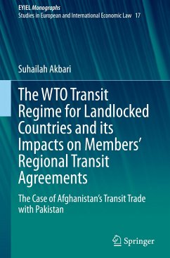 The WTO Transit Regime for Landlocked Countries and its Impacts on Members¿ Regional Transit Agreements - Akbari, Suhailah