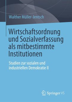 Wirtschaftsordnung und Sozialverfassung als mitbestimmte Institutionen - Müller-Jentsch, Walther