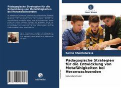 Pädagogische Strategien für die Entwicklung von Metafähigkeiten bei Heranwachsenden - Khachaturova, Karine