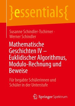 Mathematische Geschichten IV - Euklidischer Algorithmus, Modulo-Rechnung und Beweise - Schindler-Tschirner, Susanne;Schindler, Werner