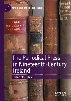 The Periodical Press in Nineteenth-Century Ireland - Tilley, Elizabeth