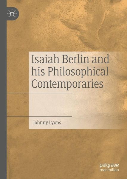 Isaiah Berlin and his Philosophical Contemporaries Isaiah Berlin and his Philosophical Contemporaries
