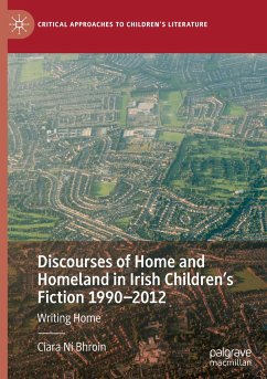 Discourses of Home and Homeland in Irish Children¿s Fiction 1990-2012 - Ní Bhroin, Ciara