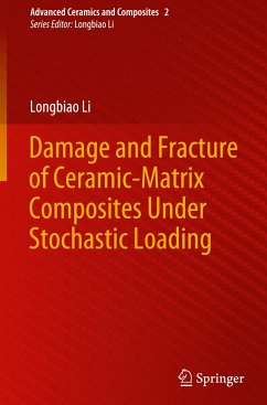 Damage and Fracture of Ceramic-Matrix Composites Under Stochastic Loading - Li, Longbiao