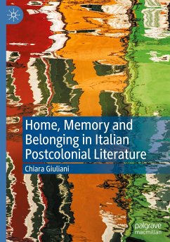 Home, Memory and Belonging in Italian Postcolonial Literature - Giuliani, Chiara