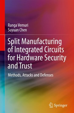 Split Manufacturing of Integrated Circuits for Hardware Security and Trust - Vemuri, Ranga;Chen, Suyuan