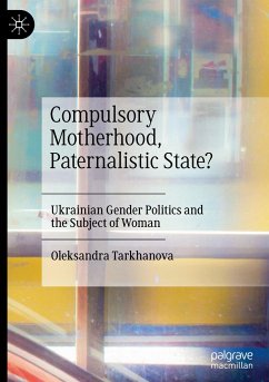 Compulsory Motherhood, Paternalistic State? - Tarkhanova, Oleksandra