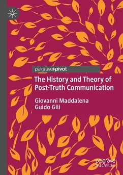 The History and Theory of Post-Truth Communication - Maddalena, Giovanni;Gili, Guido